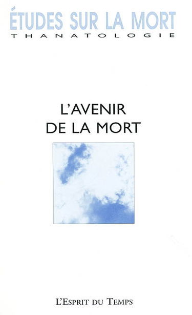 Etudes sur la mort, n° 121. L'avenir de la mort