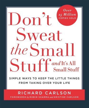 Couverture de Don't Sweat the Small Stuff: Simple ways to Keep the Little Things from Overtaking Your Life, and avoid burnout