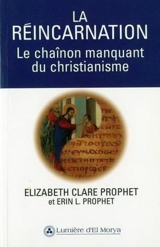 La réincarnation : le chaînon manquant du christianisme
