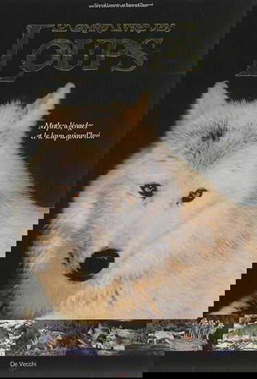 Le grand livre des loups : mythes, légendes et le loup d'aujourd'hui