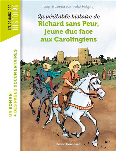 Couverture de La véritable histoire de Richard sans peur, jeune duc face aux Carolingiens par Sophie Lamoureux