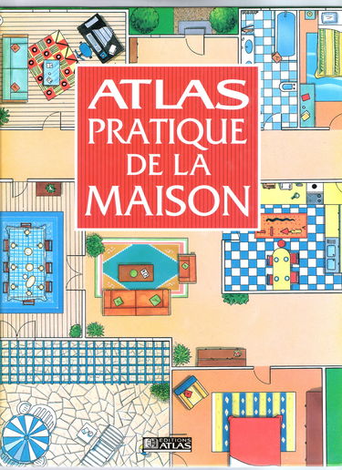 Atlas pratique de la maison
