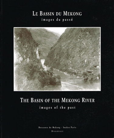 Le bassin du mekong, images du passe / the basin of the mekong river, images of the past