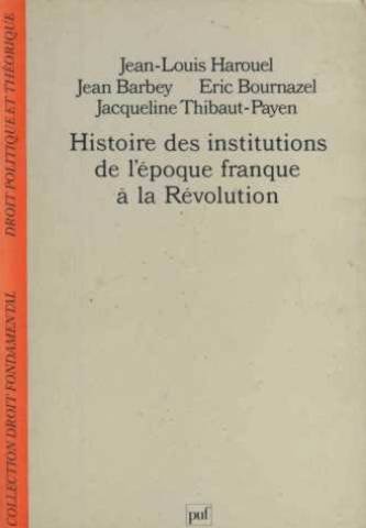 Couverture de Histoire des institutions : de l'époque franque à la Révolution