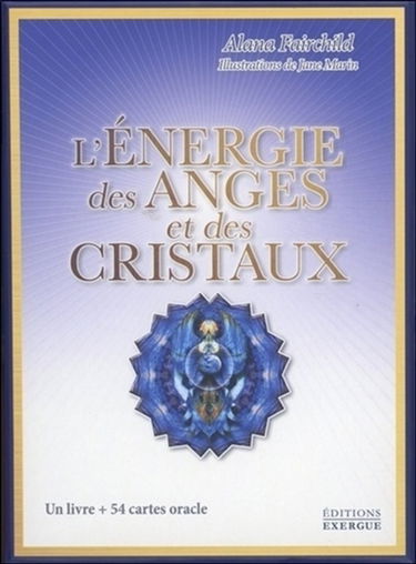 L'énergie des anges et des cristaux : un livre + 54 cartes oracle