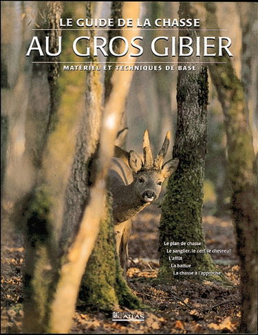 Le guide de la chasse au gros gibier : matériel et techniques de base