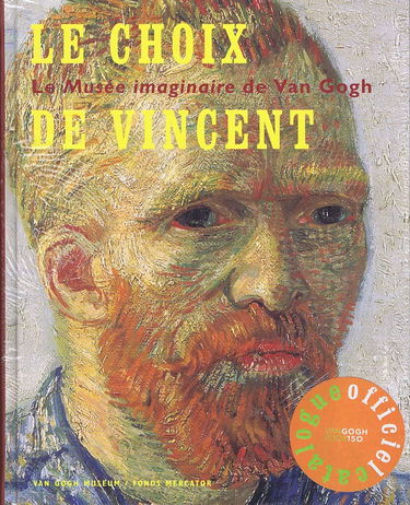 Le choix de Vincent : le musée imaginaire de Vincent Van Gogh : exposition, Amsterdam, Musée Van Gogh, 14 fév.-15 juin 2003