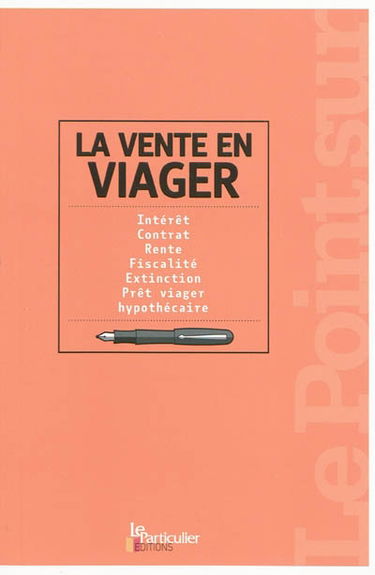 La vente en viager : intérêt, contrat, rente, fiscalité, extinction, prêt viager, hypothécaire