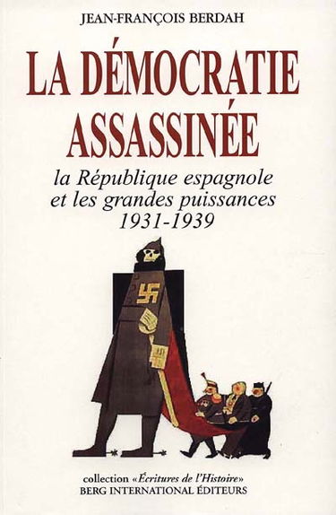 La démocratie assassinée : la République espagnole, 1931-1941