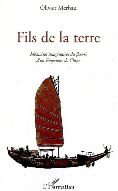 Fils de la Terre : mémoires imaginaires du favori d'un empereur de Chine