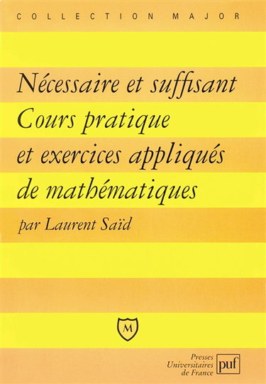 Nécessaire et suffisant : cours pratique et exercices appliqués de mathématiques