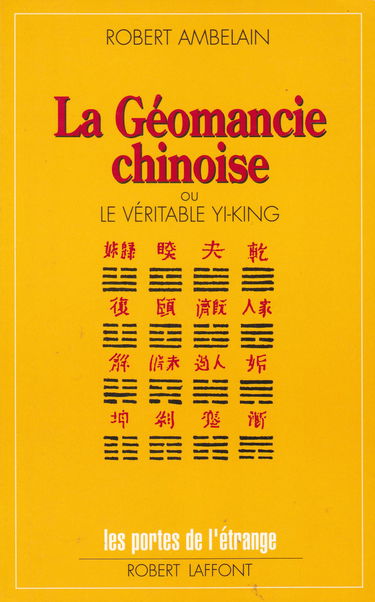 La Géomancie chinoise ou le Véritable Yi-king