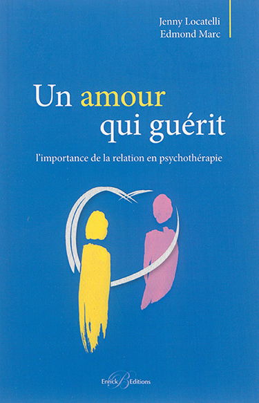 Un amour qui guérit : l'importance de la relation en psychothérapie