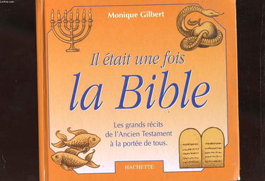 Il était une fois la Bible : les grands récits de l'Ancien Testament à la portée de tous