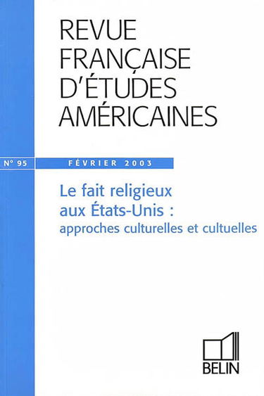 Revue française d'études américaines, n° 95. Le fait religieux aux Etats-Unis : approches culturelles et cultuelles