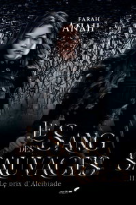 Le sang des sauvages: Tome 2, Le sang d'alcibiade