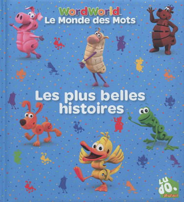 Le monde des mots. Les plus belles histoires. Word World. Les plus belles histoires