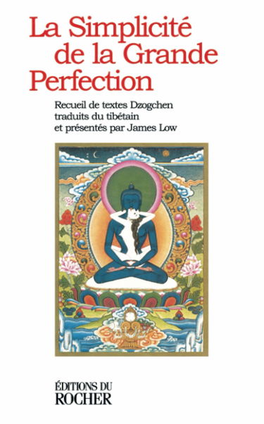 La simplicité de la grande perfection : recueil de textes Dzogchen