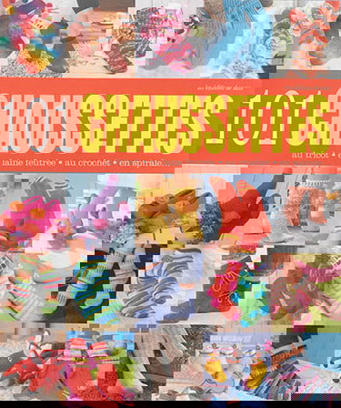 101 chaussettes : au tricot, en laine feutrée, au crochet, en spirale...