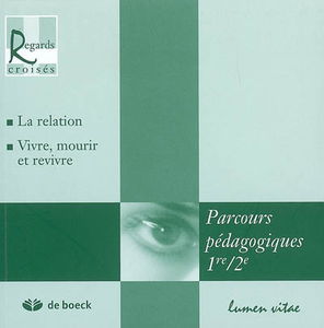 Parcours pédagogiques, 1re-2e : la relation ; vivre, mourir et revivre