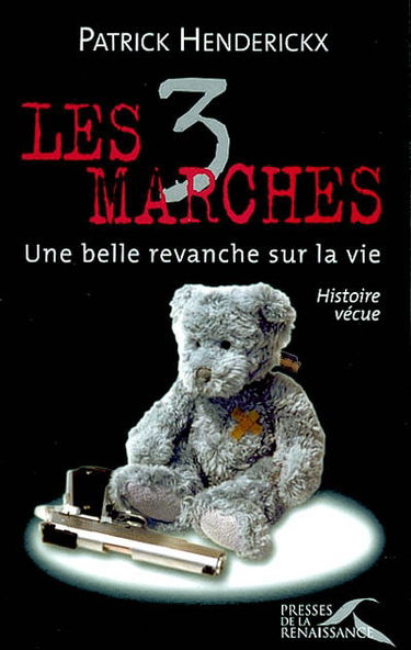 Les 3 marches : une belle revanche sur la vie : histoire vécue