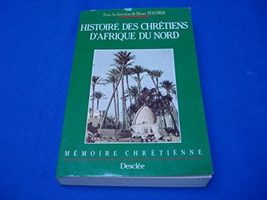 Histoire des chrétiens d'Afrique du Nord : Libye, Tunisie, Algérie, Maroc