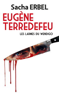 Eugène Terredefeu : Les larmes du Wendigo