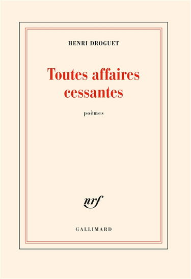 Toutes affaires cessantes : poèmes