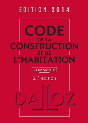 Code de la construction et de l'habitation 2014, commenté