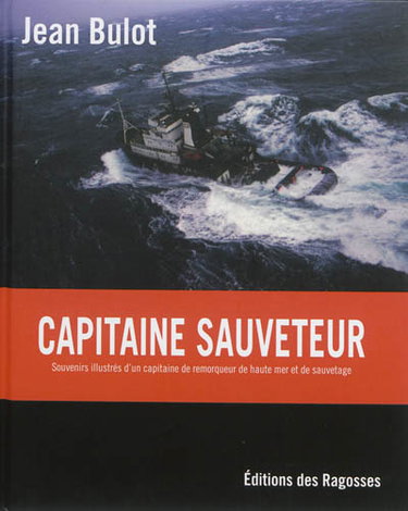Couverture de Capitaine sauveteur : souvenirs illustrés d'un capitaine de remorqueur de haute mer et de sauvetage