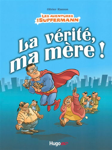 Les aventures de Supfermann : la vérité, ma mère !