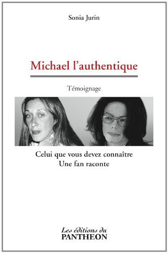 Michael l'authentique - Celui que vous devez connaître - Une fan raconte