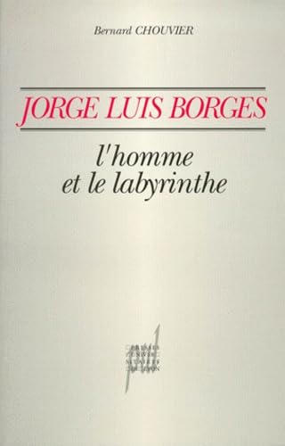 Jorge Luis Borges, l'homme et le labyrinthe