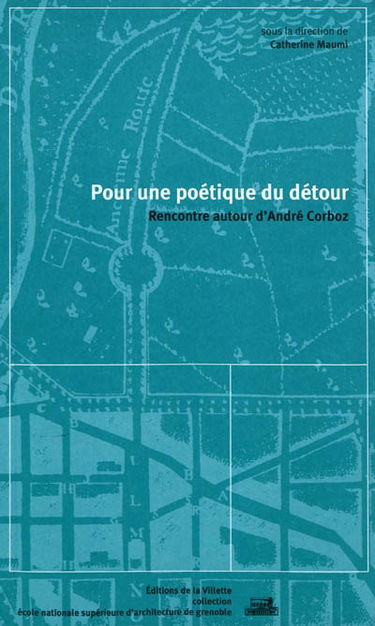 Pour une poétique du détour : rencontre autour d'André Corboz