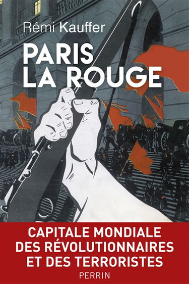 Paris la rouge : capitale mondiale des révolutionnaires et des terroristes : 1870-2016
