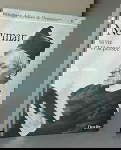 Newman : sa vie et sa pensée