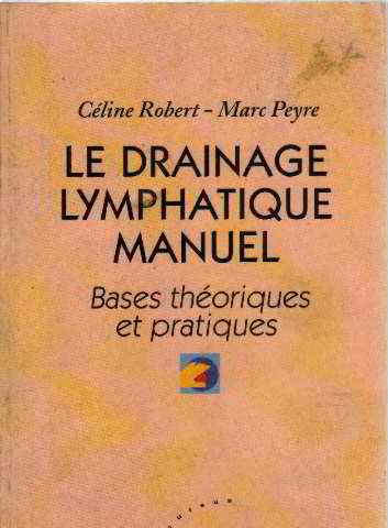 Le drainage lymphatique manuel: Bases théoriques et pratiques