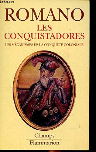Les Conquistadores : les mécanismes de la conquête coloniale