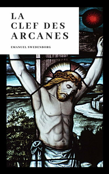 La Clef des Arcanes: La clef hiéroglyphique des arcanes naturels et spirituels par voie des représentations et des correpondances