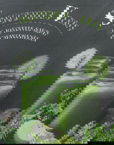 Smoothies verts : 55 recettes saines et savoureuses