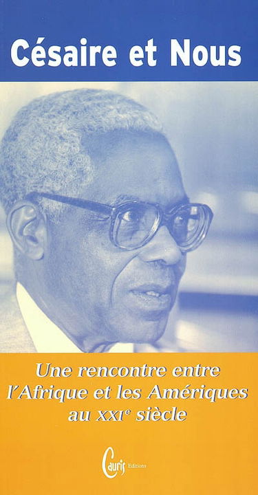 Césaire et nous : une rencontre entre l'Afrique et les Amériques au XXIe siècle