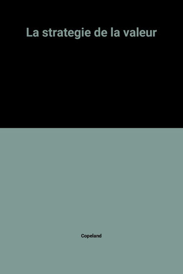 La stratégie de la valeur : l'évaluation d'entreprise en pratique