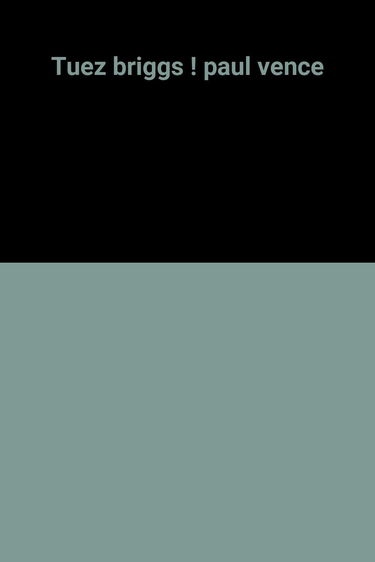 Tuez Briggs !