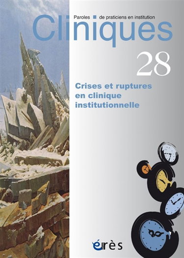 Couverture de Cliniques : paroles de praticiens en institution, n° 28. Crises et ruptures en clinique institutionnelle par Collectif
