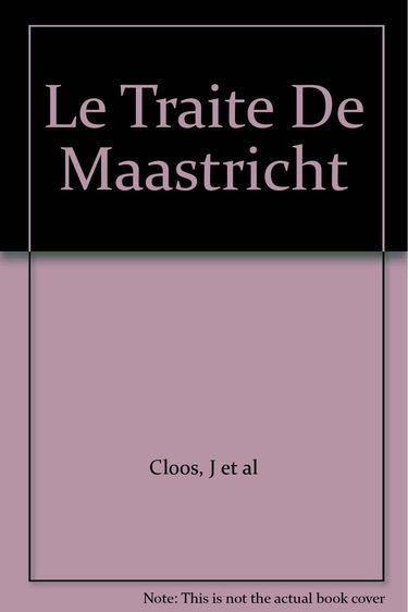Le Traité de Maastricht : genèse, analyse, commentaires