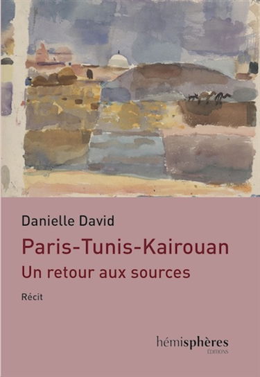 Paris-Tunis-Kairouan : un retour aux sources : récit