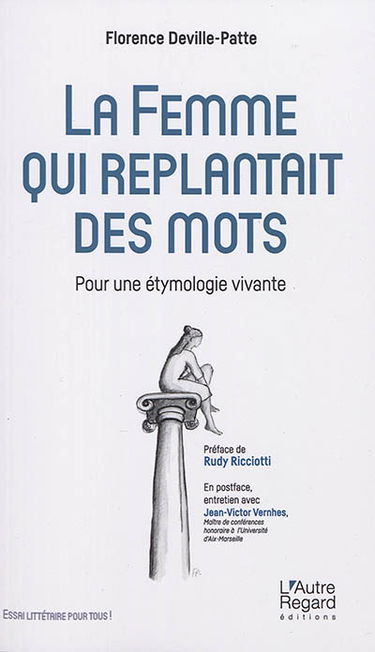La femme qui replantait des mots : pour une étymologie vivante