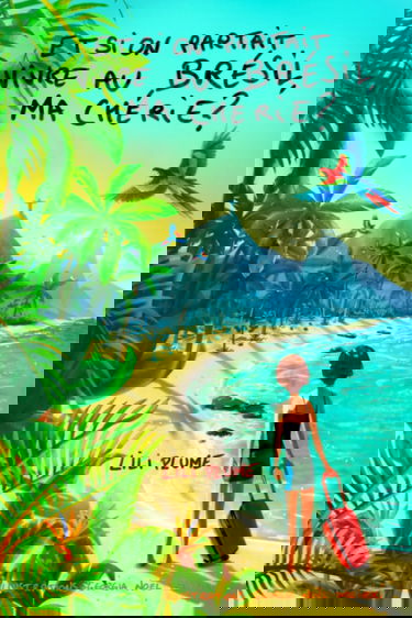 Et si on partait vivre au Bresil, ma cherie ? (version couleur de luxe)