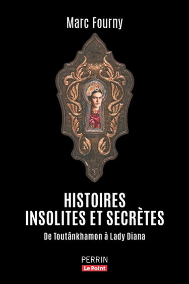 Histoires insolites et extraordinaires : de Toutânkhamon à lady Diana