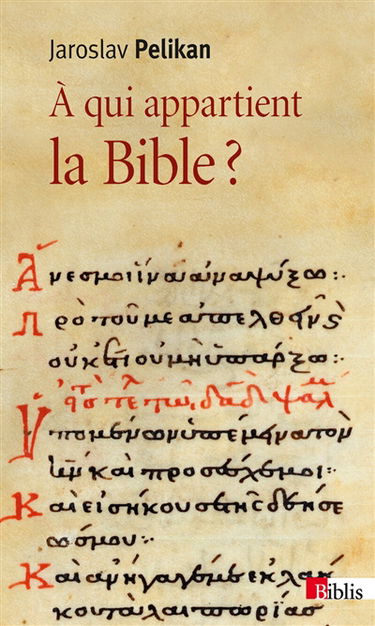 A qui appartient la Bible ? : le livre des livres à travers les âges